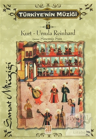Türkiye'nin Müziği 1. Cilt (Türk Sanat Müziği) Kurt - Ursula Reinhard