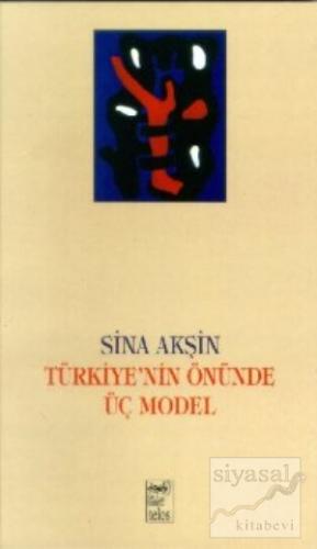 Türkiye'nin Önünde Üç Model Sina Akşin
