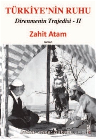 Türkiye'nin Ruhu - Direnmenin Trajedisi 2. Kitap Zahit Atam