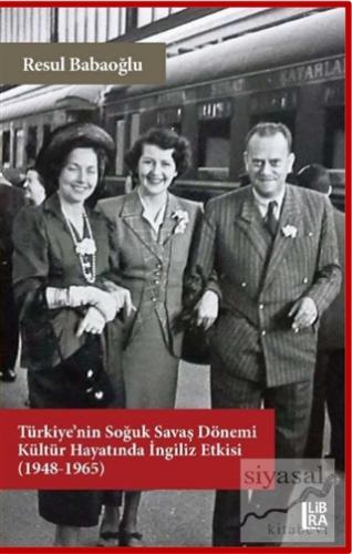 Türkiye'nin Soğuk Savaş Dönemi Kültür Hayatında İngiliz Etkisi (1948-1