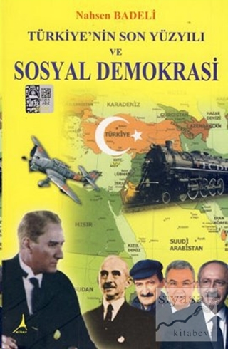 Türkiye'nin Son Yüzyılı ve Sosyal Demokrasi Nahsen Badeli