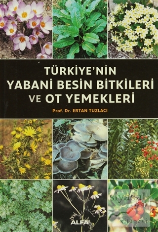 Türkiye'nin Yabani Besin Bitkileri ve Ot Yemekleri Ertan Tuzlacı