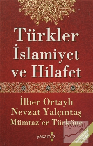 Türkler, İslamiyet ve Hilafet İlber Ortaylı