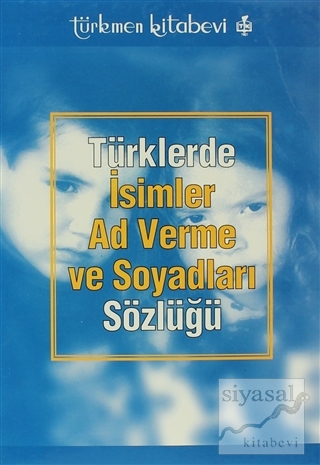 Türklerde İsimler Ad Verme ve Soyadları Sözlüğü