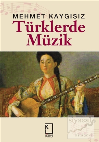 Türklerde Müzik (Ciltli) Mehmet Kaygısız