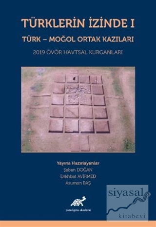 Türklerin İzinde 1 - Türk - Moğol Ortak Kazıları (Ciltli) Şaban Doğan