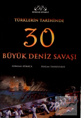 Türklerin Tarihinde 30 Büyük Deniz Savaşı (Ciltli) Gökhan Atmaca
