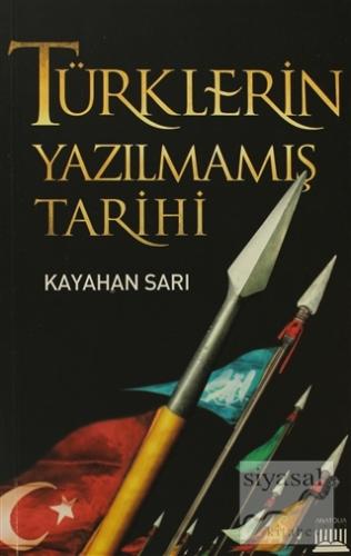 Türklerin Yazılmamış Tarihi Kayahan Sarı