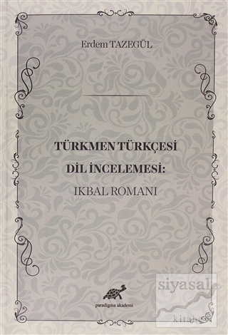Türkmen Türkçesi Dil İncelemesi: İkbal Romanı Erdem Tazegül
