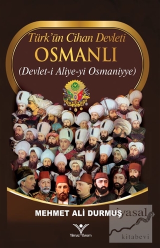 Türk'ün Cihan Devleti Osmanlı Mehmet Ali Durmuş