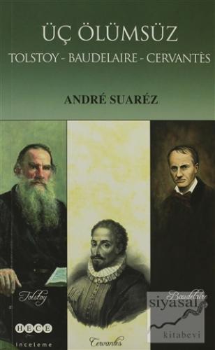 Üç Ölümsüz Tolstoy / Baudelaire / Cervantes Andre Suarez