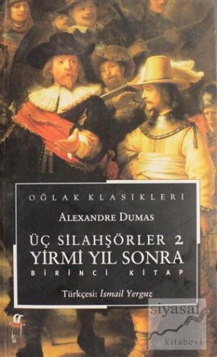 Üç Silahşörler - 2 - Yirmi Yıl Sonra Birinci Kitap Alexandre Dumas