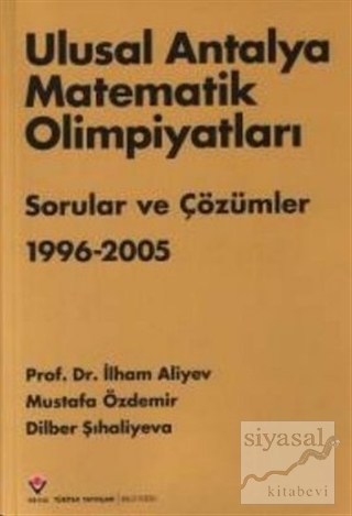 Ulusal Antalya Matematik Olimpiyatları Sorular ve Çözümler 1996-2005 İ