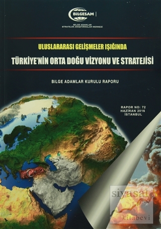 Uluslararası Gelişmeler Işığında Türkiye'nin Orta Doğu Vizyonu ve Stratejisi