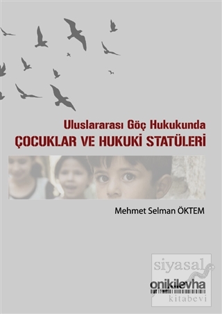 Uluslararası Göç Hukukunda Çocuklar ve Hukuki Statüleri Mehmet Selman 