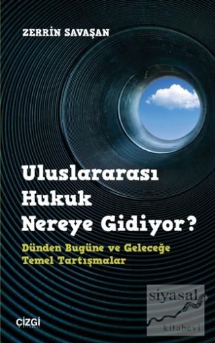 Uluslararası Hukuk Nereye Gidiyor? Zerrin Savaşan