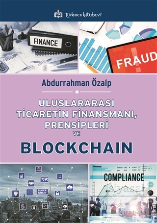 Uluslararası Ticaretin Finansmanı, Prensipleri ve Blockchain Abdurrahm