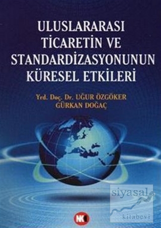 Uluslararası Ticaretin ve Standardizasyonun Küresel Etkileri Gürkan Do