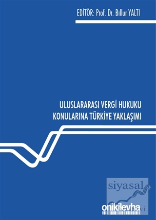 Uluslararası Vergi Hukuku Konularına Türkiye Yaklaşımı Billur Yaltı