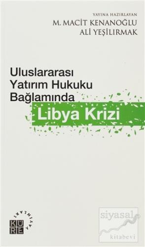 Uluslararası Yatırım Hukuku Bağlamında Libya Krizi Ali Yeşilırmak