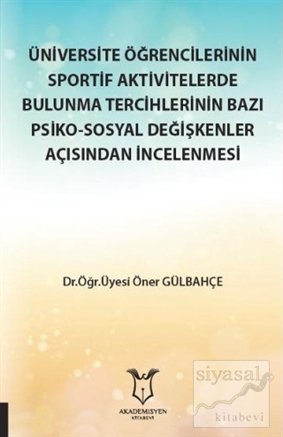 Üniversite Öğrencilerinin Sportif Aktivitelerde Bulunma Tercihlerinin Bazı Psiko-Sosyal Değişkenler Açısından İncelenmesi