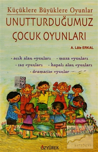 Unutturduğumuz Çocuk Oyunları A. Lale Erkal