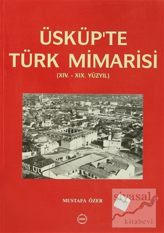 Üsküp'te Türk Mimarisi Mustafa Özer