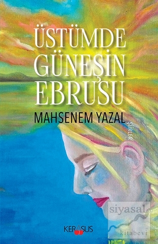 Üstümde Güneşin Ebrusu Mahsenem Yazal