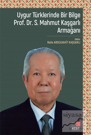 Uygur Türklerinde Bir Bilge Prof. Dr . S. Mahmut Kaşgarlı Armağanı Rai