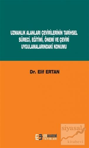 Uzmanlık Alanları Çevirilerinin Tarihsel Süreci, Eğitimi, Önemi ve Çeviri Uygulamalarındaki Konumu