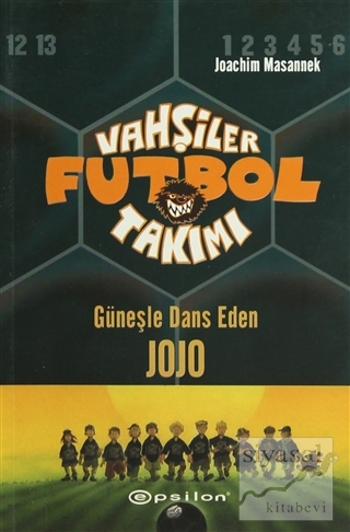 Vahşiler Futbol Takımı 11 Güneşle Dans Eden JOJO Joachim Masannek