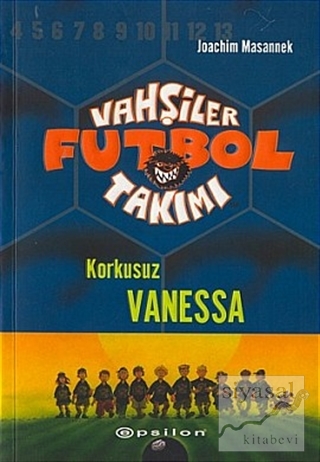 Vahşiler Futbol Takımı 3 Korkusuz Vanessa Joachim Masannek