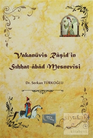 Vakanüvis Raşid'in Sıhhat-Abad Mesnevisi Serkan Türkoğlu