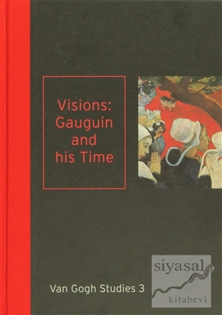 Van Gogh Studies 3: Visions Gauguin and His Time (Ciltli) Kolektif