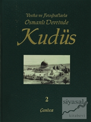 Vesika ve Fotoğraflarla Osmanlı Devrinde Kudüs - 2 (Ciltli) İlhan Oval