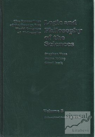 Volume 5: Logic and Philosophy of the Sciences (Ciltli)