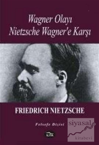 Wagner Olayı Nietzsche Wagner'e Karşı Friedrich Wilhelm Nietzsche