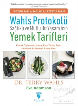 Wahls Protokolü: Sağlıklı ve Mutlu Bir Yaşam İçin Yemek Tarifleri (Cil