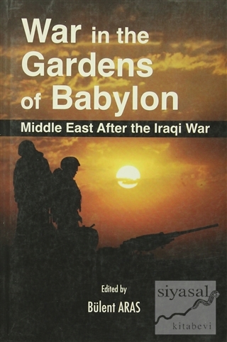 War in the Gardens of Babylon Bülent Aras