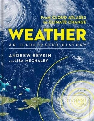 Weather: An Illustrated History: From Cloud Atlases to Climate Change 