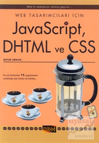 Web Tasarımcıları İçin JavaScript, DHTML ve CSS Batur Orkun