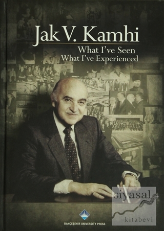 What I've Seen What I've Experienced (Ciltli) Jak V. Kamhi