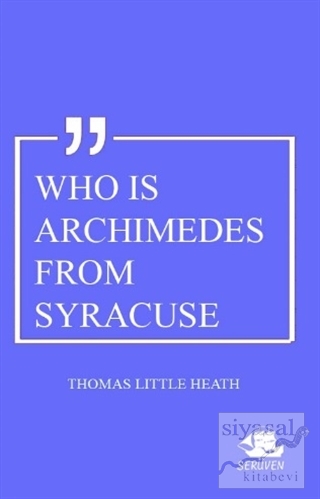 Who Is Archimedes From Syracuse Thomas Little Heath