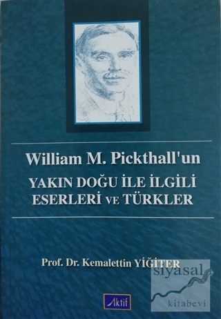 William M. Pickthall'un Yakın Doğu İle İlgili Eserleri ve Türkler Kema