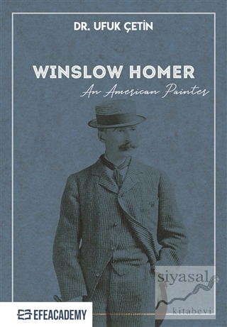 Winslow Homer - An American Painter Ufuk Çetin