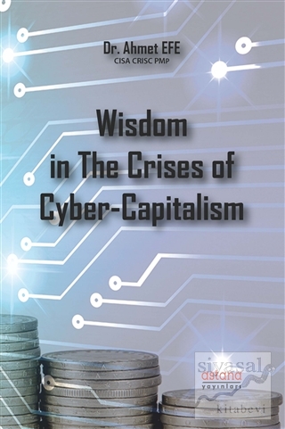 Wisdom in The Crises of Cyber-Capitalism Ahmet Efe