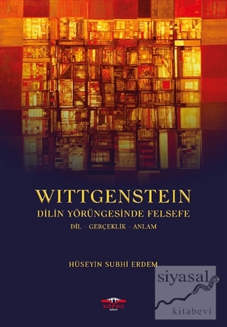 Wittgenstein - Dilin Yörüngesinde Felsefe Hüseyin Subhi Erdem