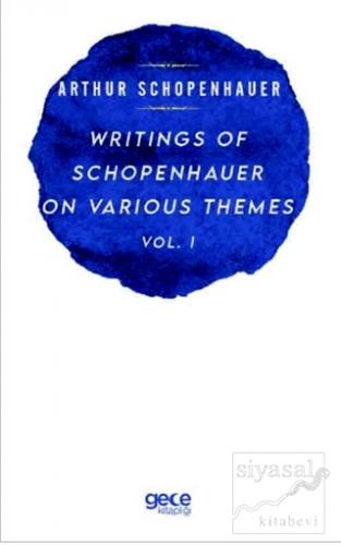 Writings Of Schopenhauer On Various Themes Vol. 1 Arthur Schopenhauer