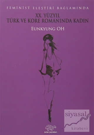 XX. Yüzyıl Türk ve Kore Romanında Kadın Eunkyung Oh