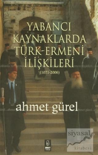 Yabancı Kaynaklarda Türk-Ermeni İlişkileri (1071-2006) Ahmet Gürel